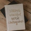 Strong Beautiful Brave Courageous Fabric Journal